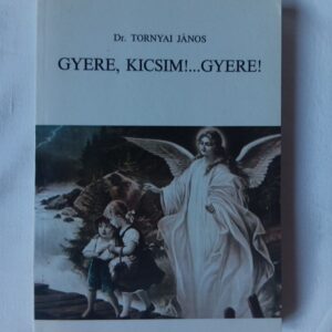 Tornyai János: Gyere, kicsim!... Gyere!