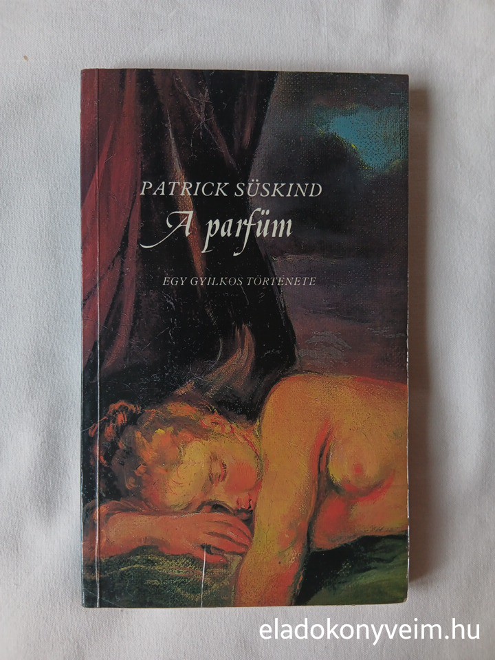 Patrick Süskind: A parfüm - 1. kép