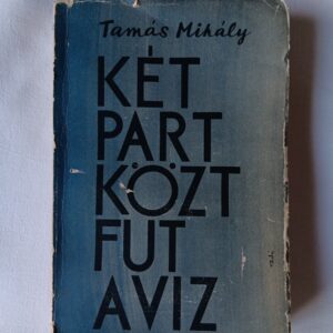 Tamás Mihály: Két part közt fut a víz