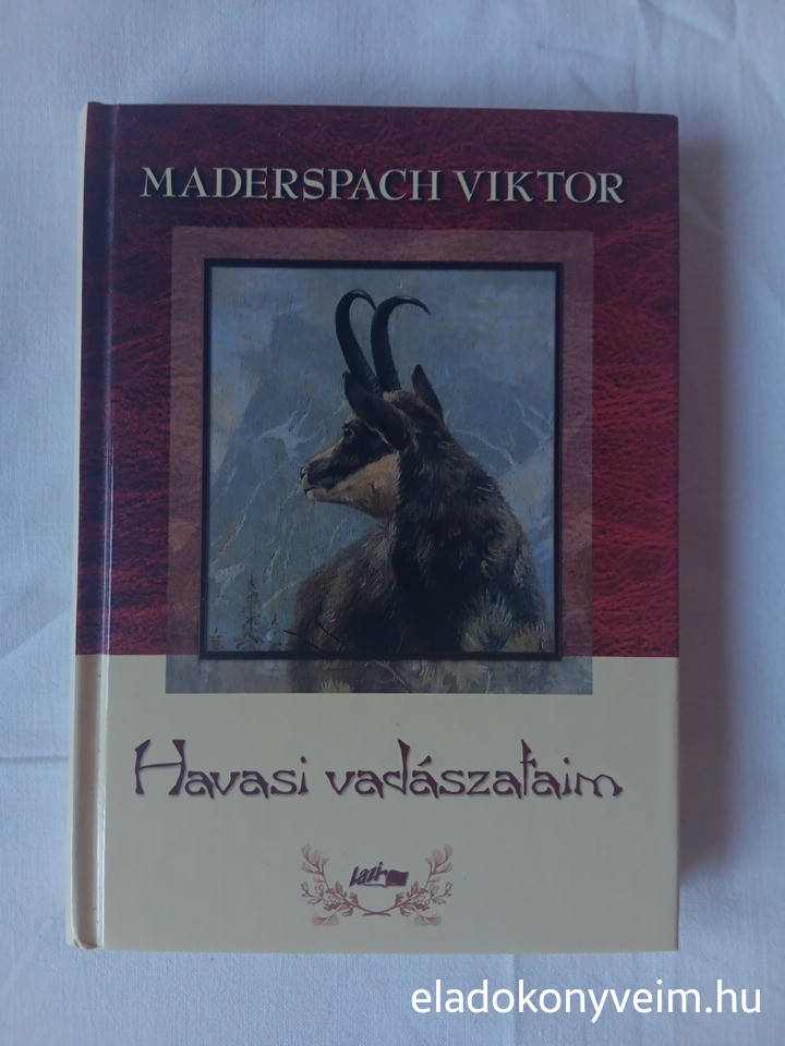 Maderspach Viktor: Havasi vadászataim - 1. kép