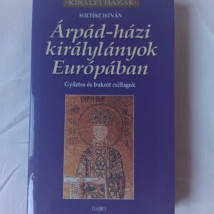 Soltész István: Árpád-házi királylányok Európában
