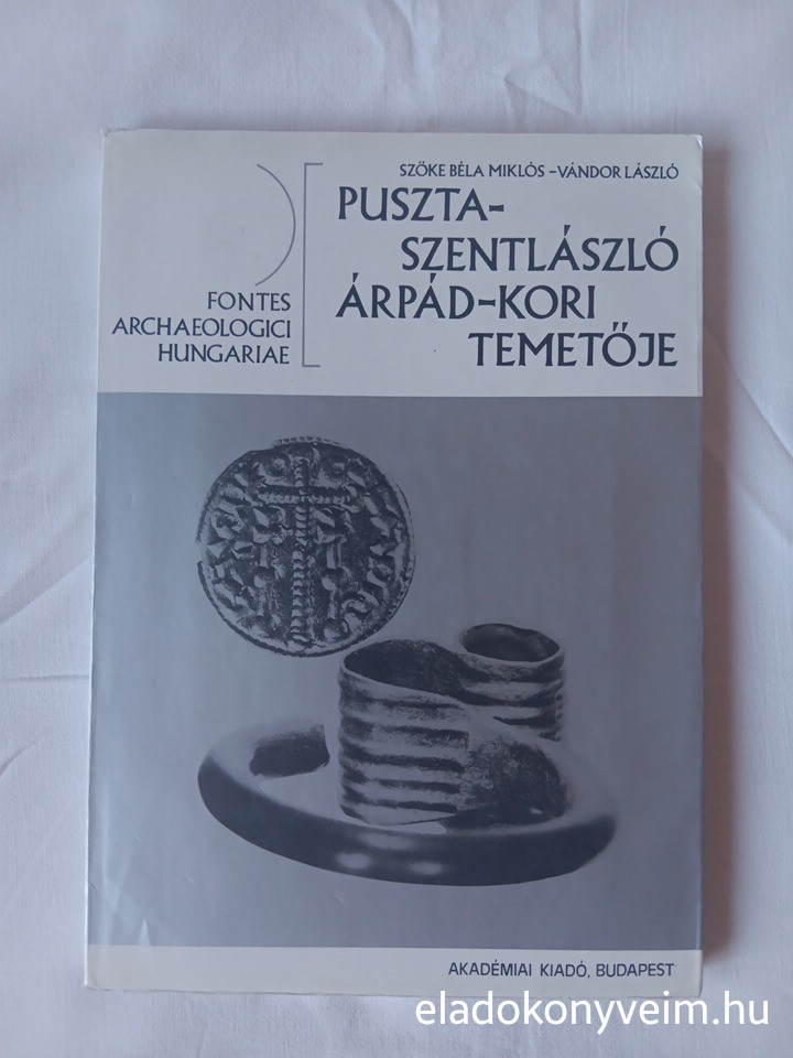 Szőke B. M., Vándor L.: Pusztaszentlászló Árpád-kori temetője - 1. kép