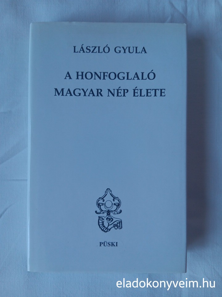 László Gyula: A honfoglaló magyar nép élete - 1. kép