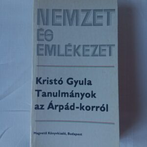 Kristó Gyula: Tanulmányok az Árpád-korról