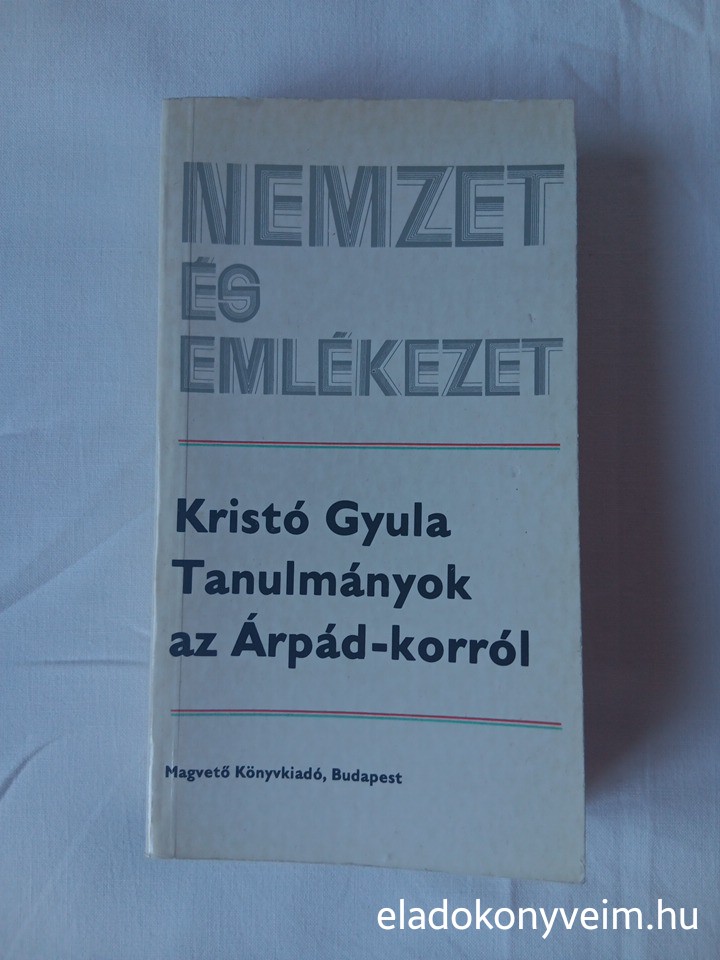 Kristó Gyula: Tanulmányok az Árpád-korról - 1. kép