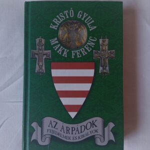Kristó Gyula, Makk Ferenc: Az Árpádok