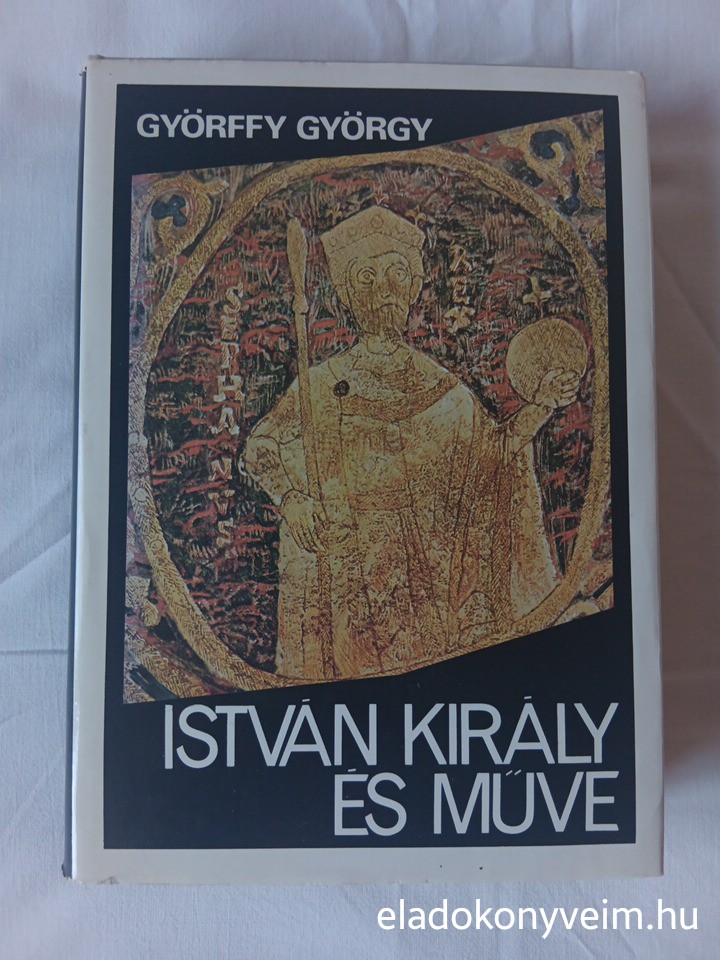 Györffy György: István király és műve - 1. kép