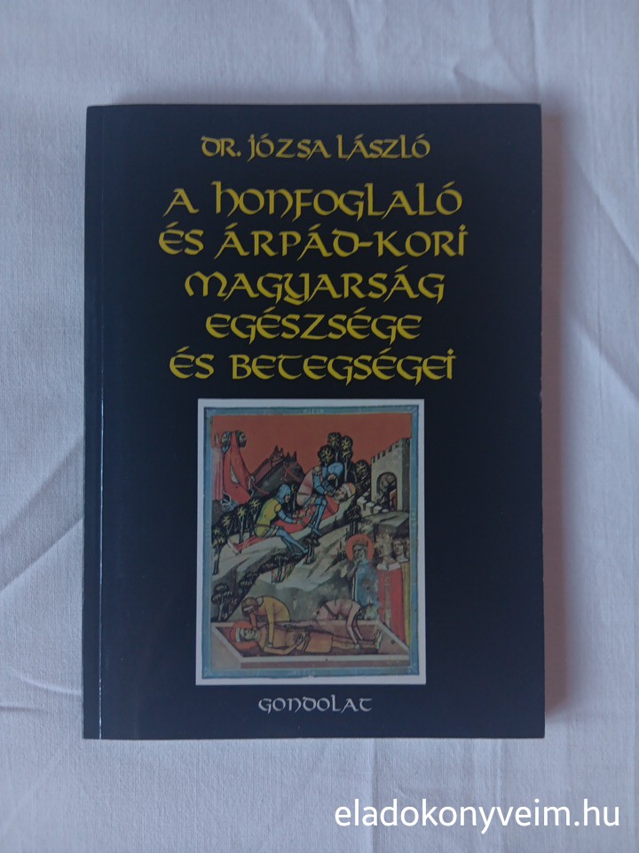 Józsa László: A honfoglaló és Árpád-kori magyarság egészsége és betegsége - 1. kép