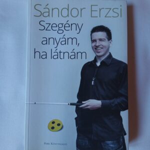 Sándor Erzsi: Szegény anyám, ha látnám