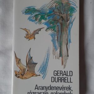 Gerald Durrell: Aranydenevérek, rózsaszín galambok