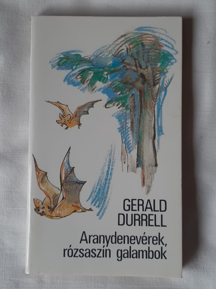 Gerald Durrell: Aranydenevérek, rózsaszín galambok - 1. kép