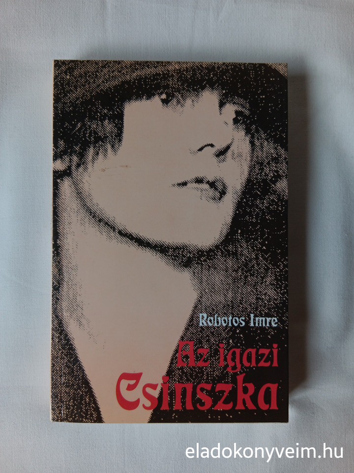 Robotos Imre: Az igazi Csinszka - 1. kép