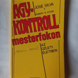 J. Silva, R. B. Stone: Agykontroll mesterfokon nem csak az üzleti életben