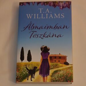 T. A. Williams: Álmaimban Toszkána