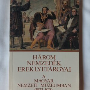 Három nemzedék ereklyetárgyai a Magyar Nemzeti Múzeumban