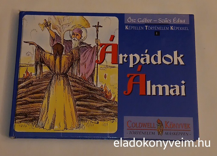 Ősz Gábor, Szűcs Édua: Árpádok Álmai - 1. kép