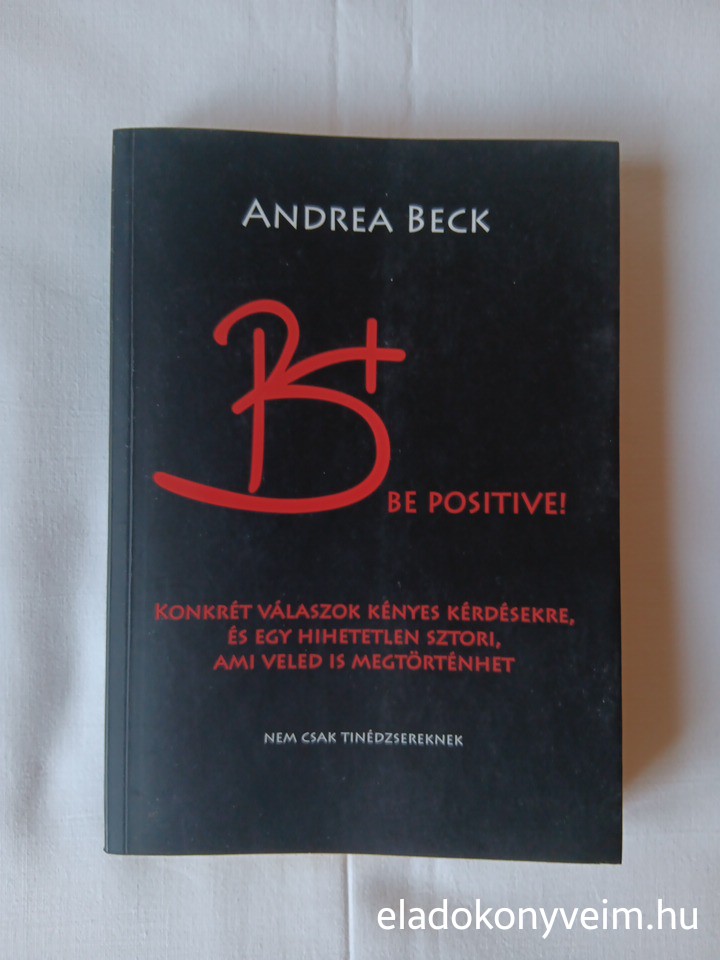 Beck Andrea: B+ Be positive! - 1. kép