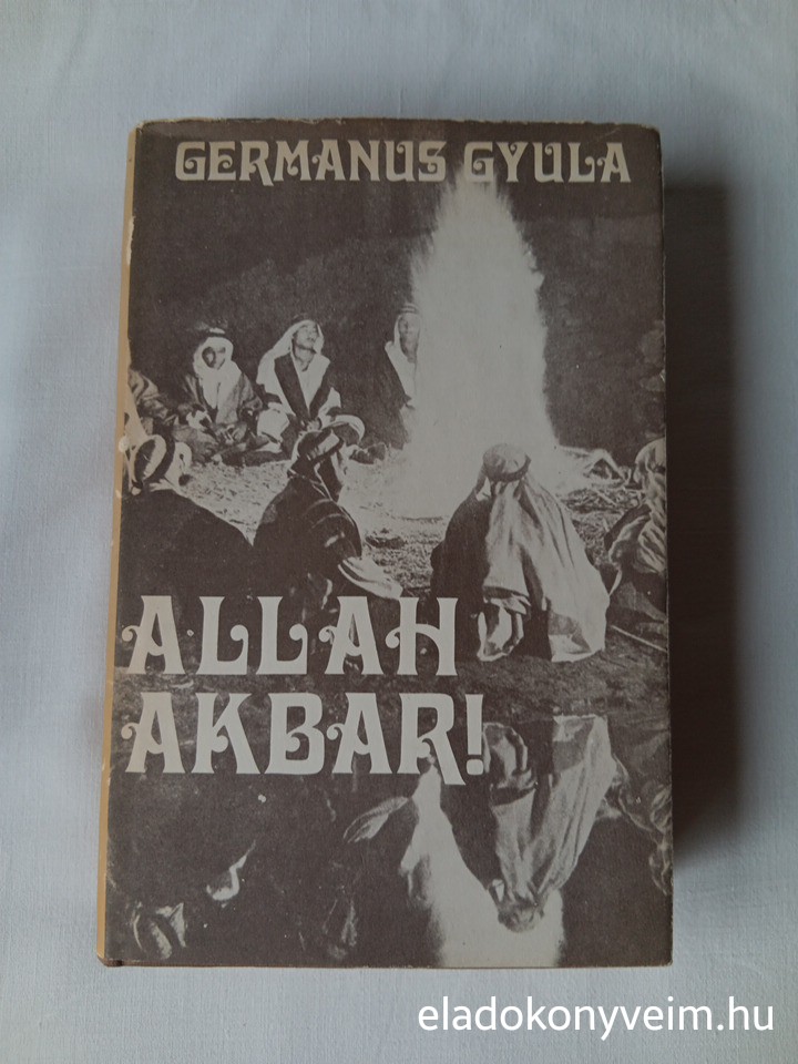 Germanus Gyula: Allah akbar! - 1. kép
