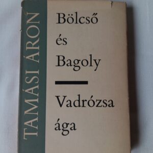 Tamási Áron: Bölcs és Bagoly / Vadrózsa ága