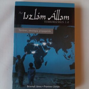 Speidl B, Prantner Z, Besenyő J, Vogel D: Az Iszlám Állam – Terrorizmus 2.0