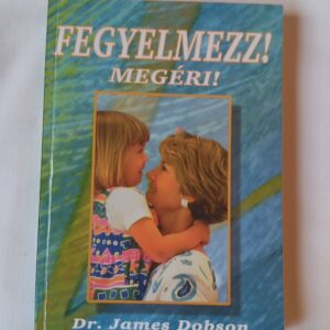 James Dobson: Fegyelmezz! Megéri!