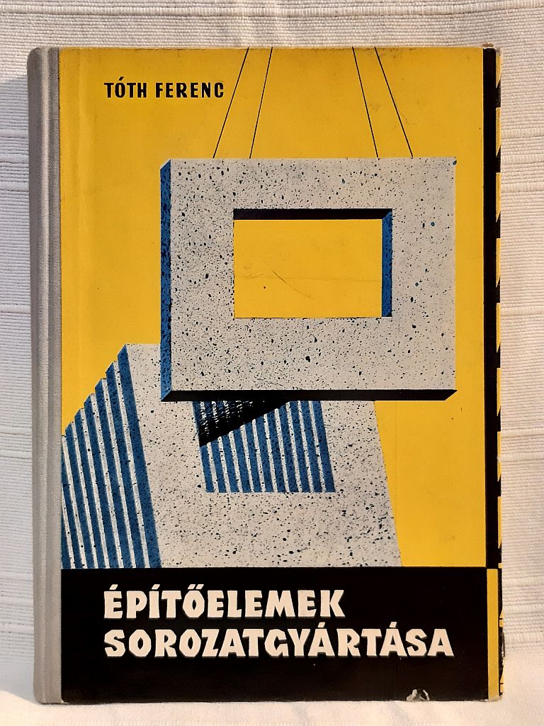 Tóth Ferenc: Építőelemek sorozatgyártása - 1. kép