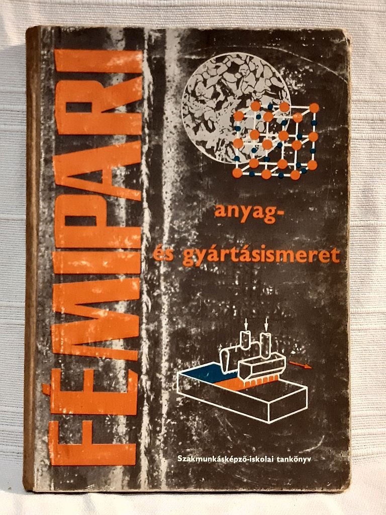 Koncz F, Róka Gyuláné, Járfás Istvánné: Fémipari anyag- és gyártásismeret I. - 1. kép