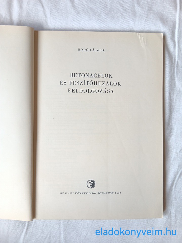Bodó László: Betonacélok és feszítőhuzalok feldolgozása - 2. kép