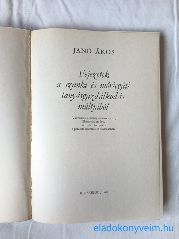 Janó Ákos: Fejezetek a szanki és móricgáti tanyásgazdálkodás múltjából - 2. kép