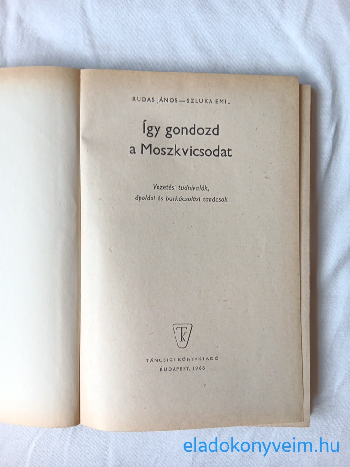 Rudas János, Szluka Emil: Így gondozd a Moszkvicsodat - 2. kép