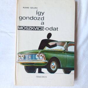 Rudas János, Szluka Emil: Így gondozd a Moszkvicsodat