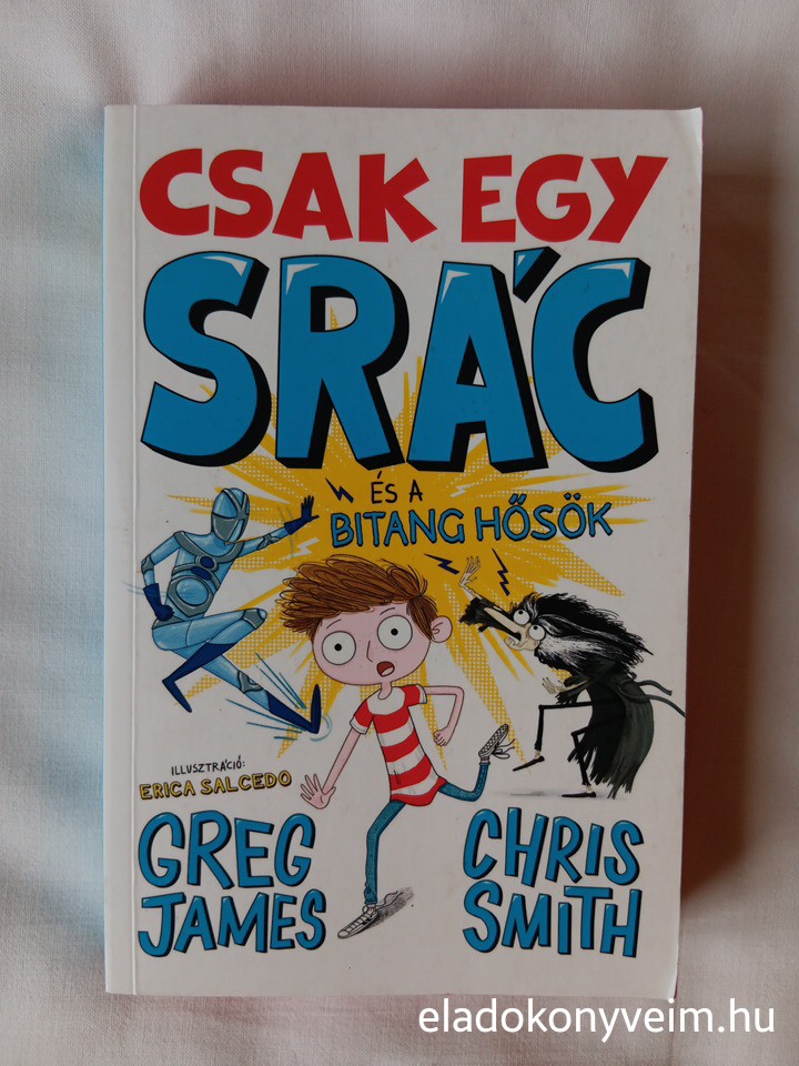 Greg James, Chris Smith: Csak egy srác és a Bitang Hősök - 1. kép