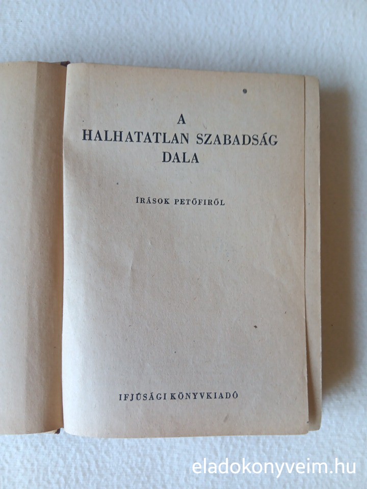 Lukácsy Sándor: A halhatatlan szabadság dala : írások Petőfiről - 2. kép