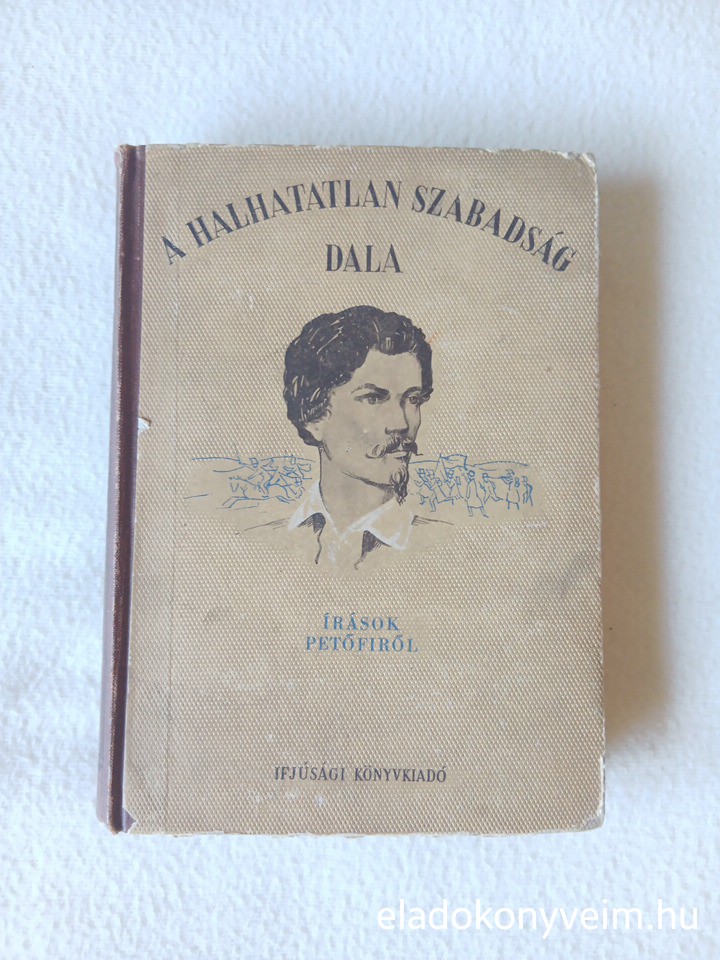 Lukácsy Sándor: A halhatatlan szabadság dala : írások Petőfiről - 1. kép