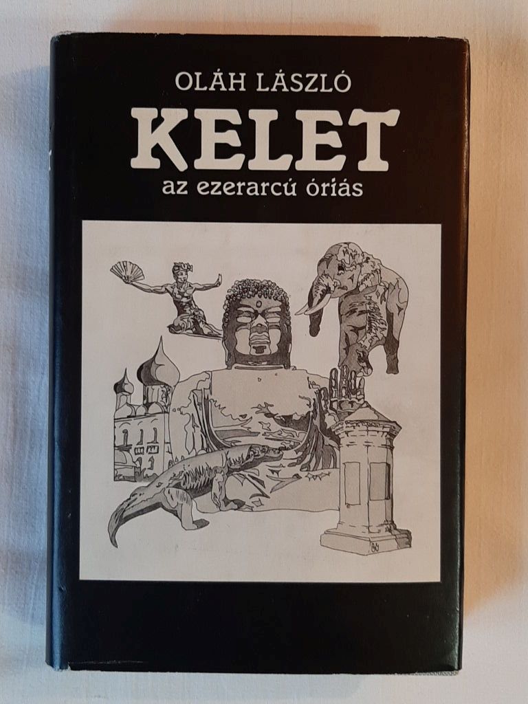 Oláh László: Kelet az ezerarcú óriás - 1. kép