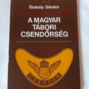 Szakály Sándor: A magyar tábori csendőrség története