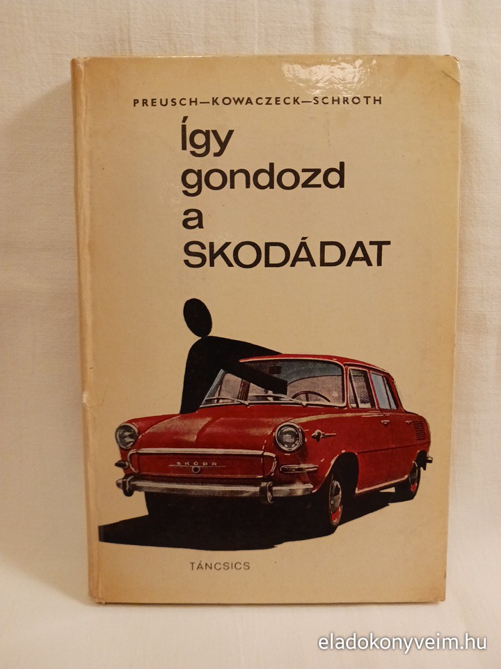 E. Preusch, J. Kowaczeck, W. Schroth: Így gondozd a skodádat - 1. kép