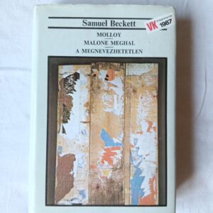 Samuel Beckett: Molloy / Malone meghal / A megnevezhetetlen