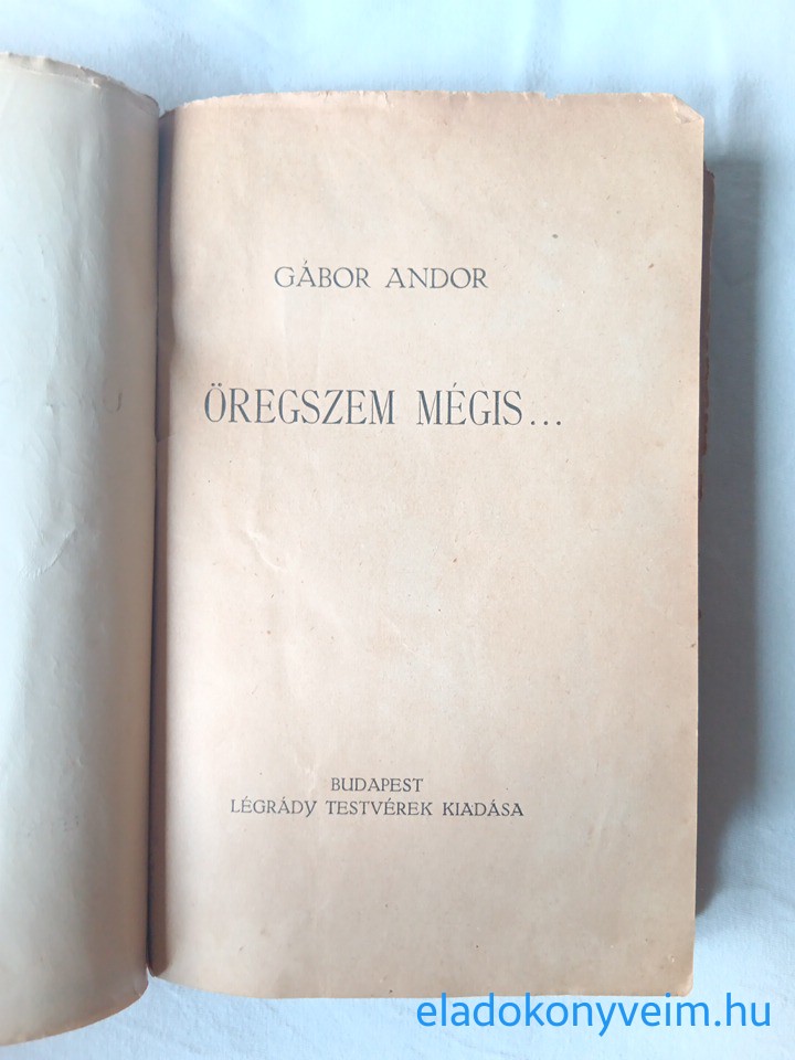 Gábor Andor: Öregszem mégis… - 2. kép