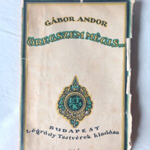 Gábor Andor: Öregszem mégis…