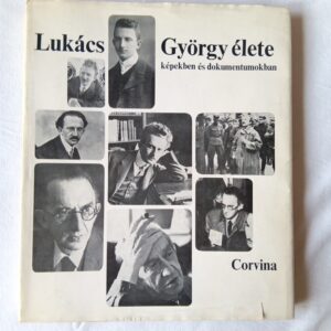 Fekete Éva, Karádi Éva: Lukács György  élete képekben és dokumentumokban