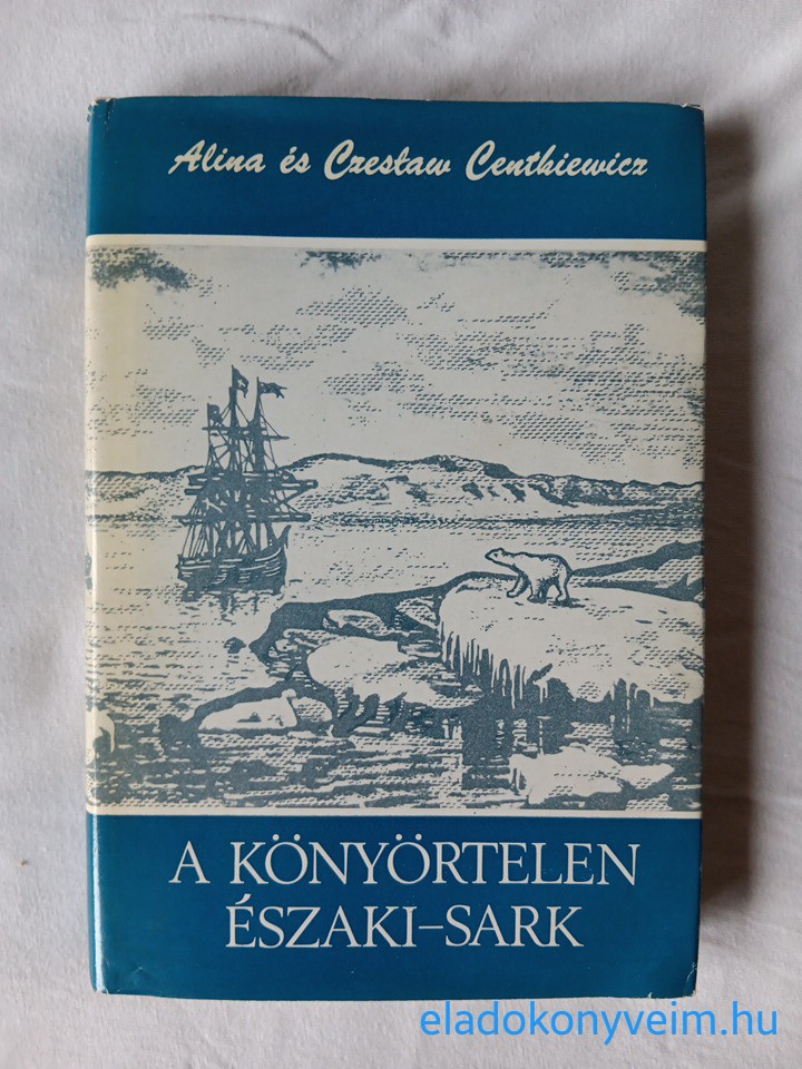 A Centkiewicz, C Centkiewicz: A könyörtelen Északi-sark - 1. kép