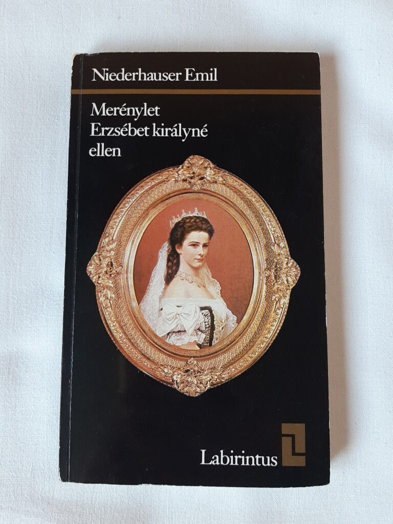 Niederhauser Emil: Merénylet Erzsébet királyné ellen - 1. kép
