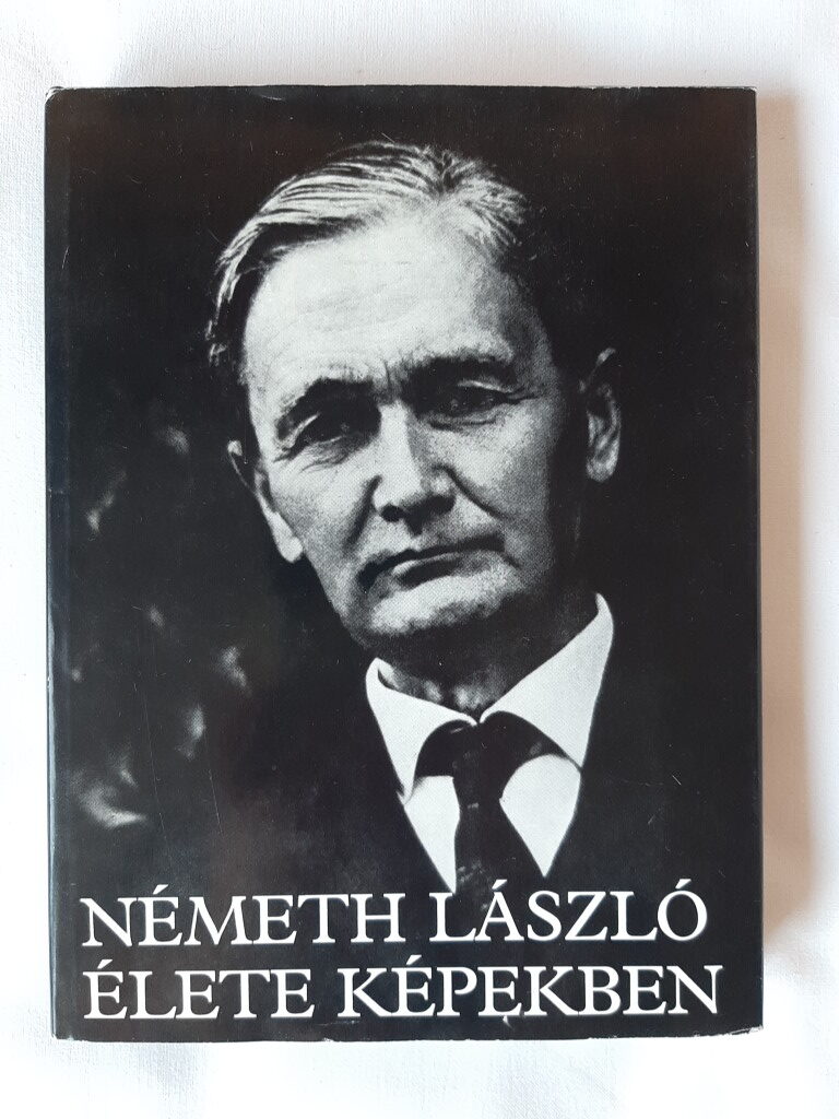 Németh Lászlóné, Németh Ágnes: Németh László élete képekben - 1. kép