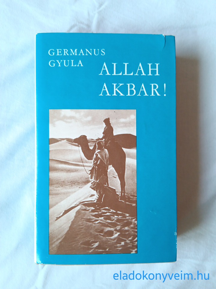 Germanus Gyula: Allah akbar! - 1. kép