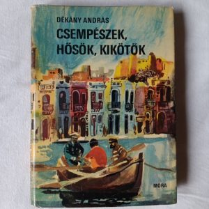 Dékány András: Csempészek, hősök, kikötők