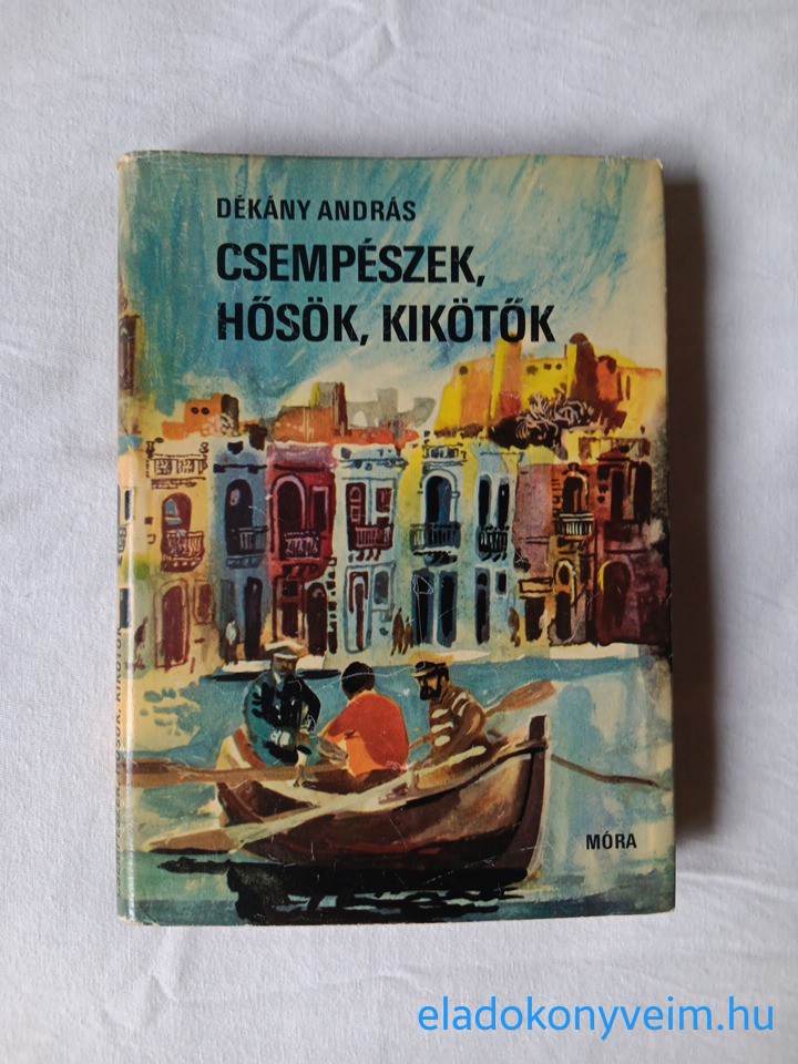 Dékány András: Csempészek, hősök, kikötők - 1. kép