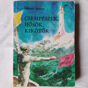 Dékány András: Csempészek, hősök, kikötők