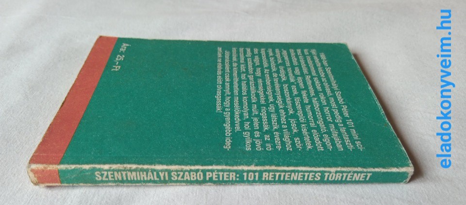 Szentmihályi Szabó Péter: 101 rettenetes történet - 4. kép