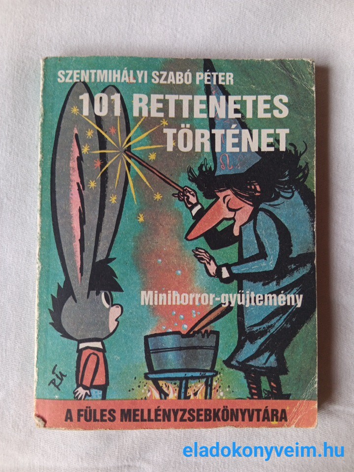 Szentmihályi Szabó Péter: 101 rettenetes történet - 1. kép